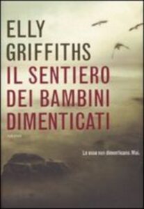 Elly Griffiths – Il sentiero dei bambini dimenticati (2009)