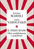 Lorenzo Marsili, Yanis Varoufakis - Il terzo spazio. Oltre establishment e populismo (2017)