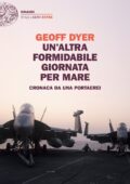 Geoff Dyer - Un'altra formidabile giornata per mare. Cronaca da una portaerei (2017)