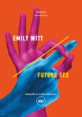 Emily Witt - Future Sex (2017)