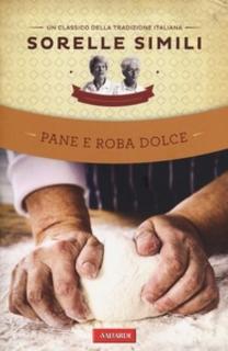 Sorelle Simili – Pane e roba dolce, Un classico della tradizione italiana (2013)