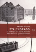 Antony Beevor - Stalingrado. La battaglia che segnò la svolta della seconda guerra mondiale (2013)