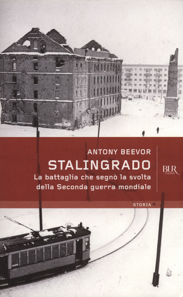 Antony Beevor – Stalingrado. La battaglia che segnò la svolta della seconda guerra mondiale (2013)