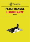 Peter Handke - L'ambulante (2017)