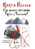 Marco Polillo - Chi vuole uccidere Fred il tacchino? (2017)