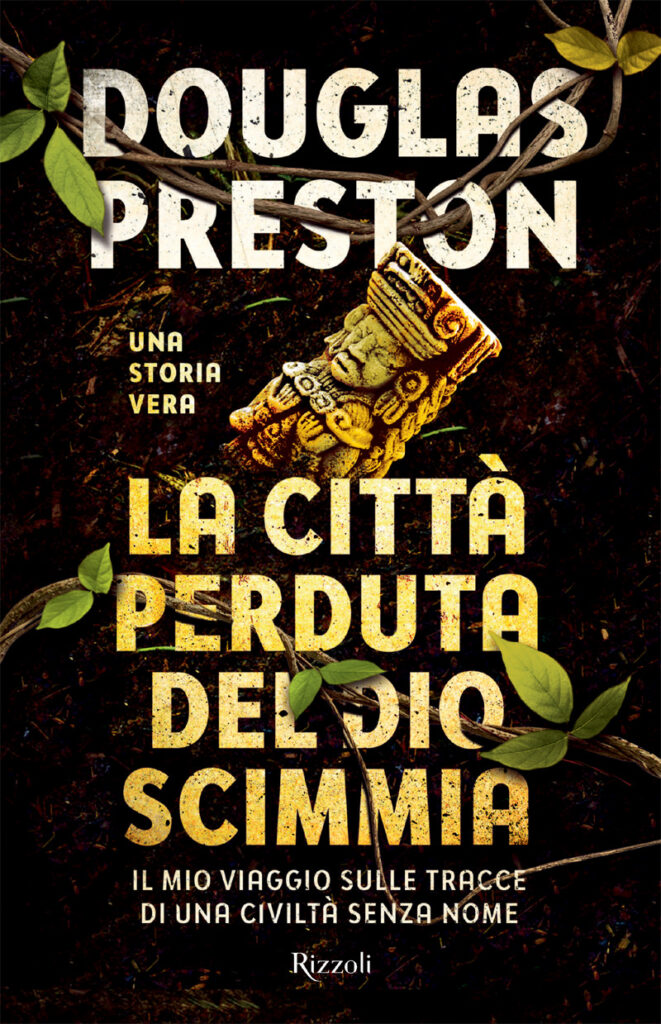 Douglas Preston – La città perduta del dio scimmia. Il mio viaggio sulle tracce di una civiltà senza nome (2017)