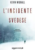 Kevin Wignall - L'incidente svedese (2017)