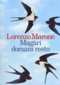 Lorenzo Marone - Magari domani resto (2017)