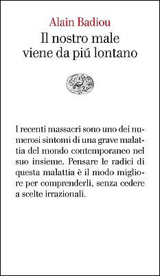 Alain Badiou – Il nostro male viene da piú lontano (2016)