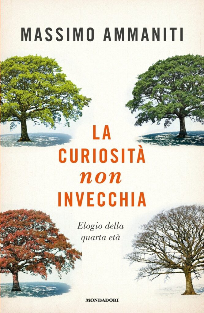 Massimo Ammaniti – La curiosità non invecchia. Elogio della quarta età (2017)