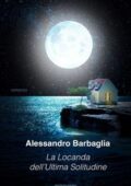 Alessandro Barbaglia - La locanda dell'ultima solitudine (2017)