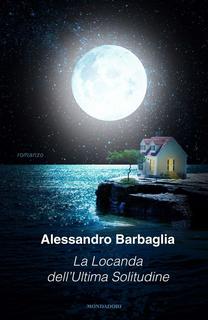 Alessandro Barbaglia – La locanda dell’ultima solitudine (2017)