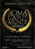 Andrea Frediani - Roma caput mundi 02. L'ultimo Cesare (2016)