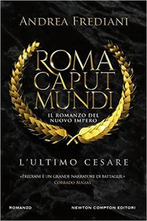 Andrea Frediani – Roma caput mundi 02. L’ultimo Cesare (2016)