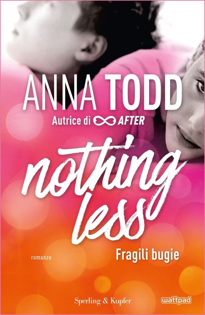 Anna Todd – Nothing less Vol. 1 – Fragili bugie (2017)