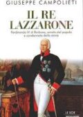 img Giuseppe Campolieti - Il Re Lazzarone. Ferdinando IV di Borbone, amato dal popolo e condannato 