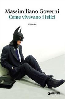 Massimiliano Governi – Come vivevano i felici (2013)