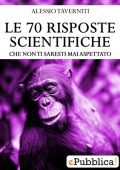 Alessio Taverniti - Le 70 risposte scientifiche. Che non ti saresti mai aspettato (2013)