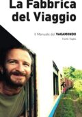 img Carlo Taglia - La Fabbrica del Viaggio: Il Manuale del Vagamondo (2016)