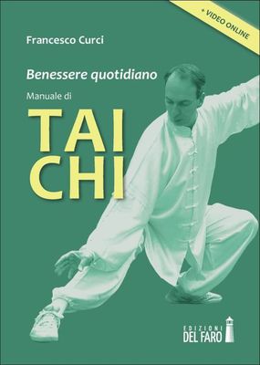 Francesco Curci – Benessere quotidiano. Manuale di Tai Chi (2014)