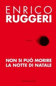 Enrico Ruggeri – Non si può morire la notte di Natale (2012)