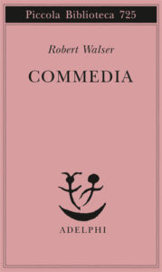 Robert Walser – Commedia (2018)