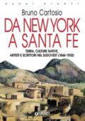 Bruno Cartosio - Da New York a Santa Fe. Terra, culture native, artisti e scrittori nel Sudovest (1846-1930) (2010)