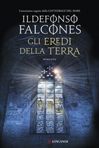 Ildefonso Falcones – Gli eredi della terra (2016)