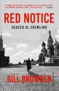 Bill Browder – Red Notice. Scacco al Cremlino (2016)