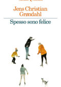 Jens Christian Grøndahl - Spesso sono felice (2017)