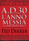 Ted Dekker - A.D. 30. L'anno del Messia (2017)