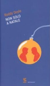 Roddy Doyle – Non solo a Natale (2012)