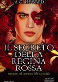 A.G. Howard - Splintered Vol. 3. Il segreto della Regina Rossa (2016)