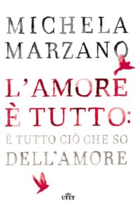 Michela Marzano – L’amore è tutto: è tutto ciò che so dell’amore (2013)