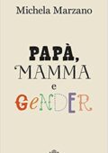 Michela Marzano - Papà, mamma e gender (2015)