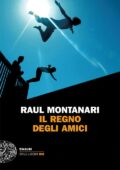 Raul Montanari - Il regno degli amici (2015)