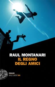 Raul Montanari – Il regno degli amici (2015)