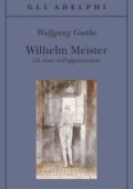 Johann Wolfgang Goethe - Wilhelm Meister. Gli anni dell'apprendistato (2014)