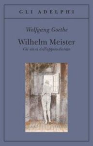 Johann Wolfgang Goethe – Wilhelm Meister. Gli anni dell’apprendistato (2014)