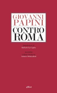 Giovanni Papini – Contro Roma (2015)