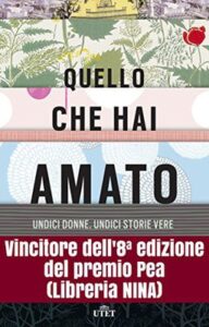 Violetta Bellocchio – Quello che hai amato. Undici donne. Undici storie vere (2015)