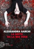 Alessandra Sarchi - La notte ha la mia voce (2017)