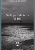 Omar Di Monopoli - Nella perfida terra di Dio (2017)