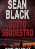 Sean Black – Ryan Lock Vol. 1. Sotto sequestro (2015)