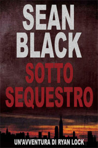 Sean Black – Ryan Lock Vol. 1. Sotto sequestro (2015)