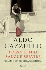 Aldo Cazzullo – Possa il mio sangue servire (2015)