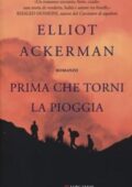 Elliot Ackerman - Prima che torni la pioggia (2016)