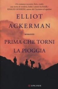 Elliot Ackerman – Prima che torni la pioggia (2016)