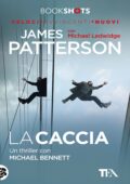 James Patterson, Michael Ledwidge - La caccia (2017)