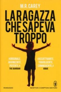 M.R. Carey – La ragazza che sapeva troppo (2015)